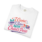 I Came I Saw I Did Child's Pose t-shirt