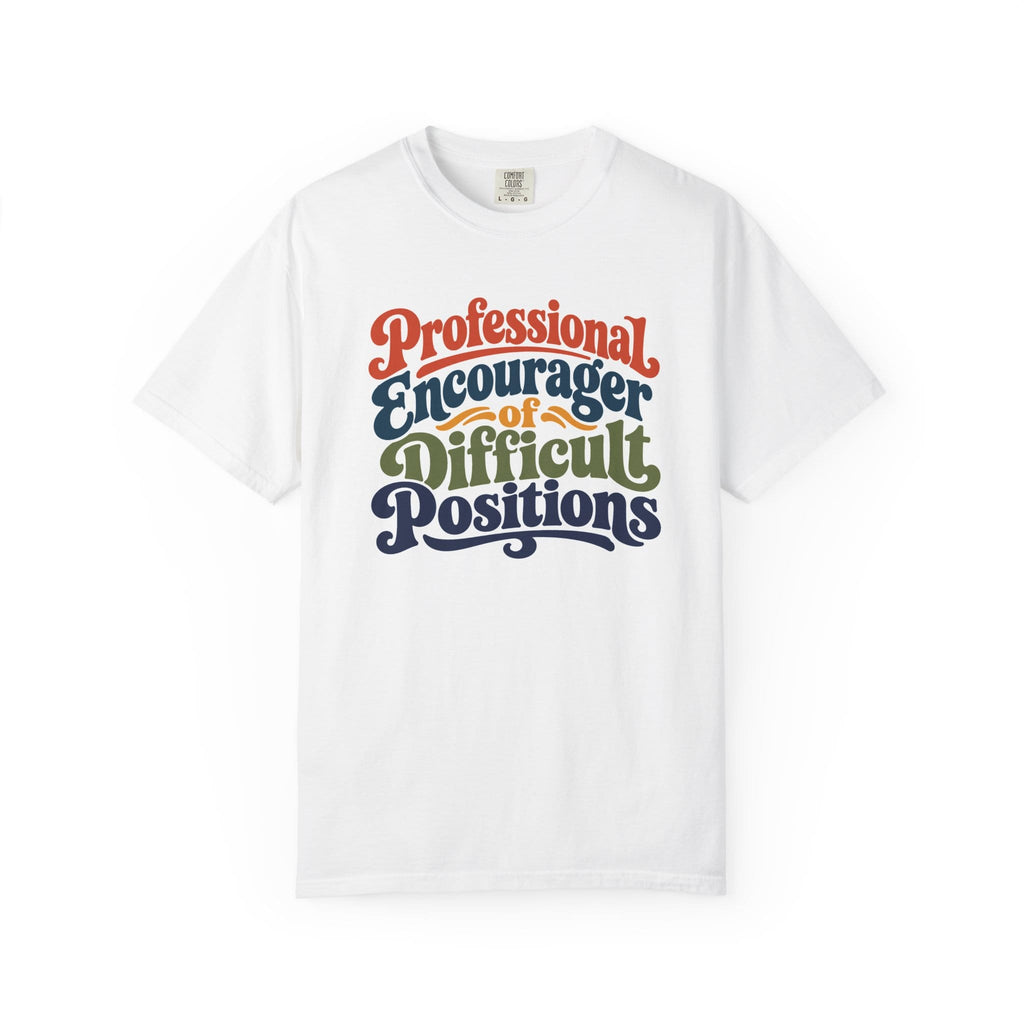 Professional Encourager of Difficult Positions t-shirt