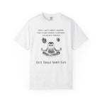 Let That Shit Go t-shirt