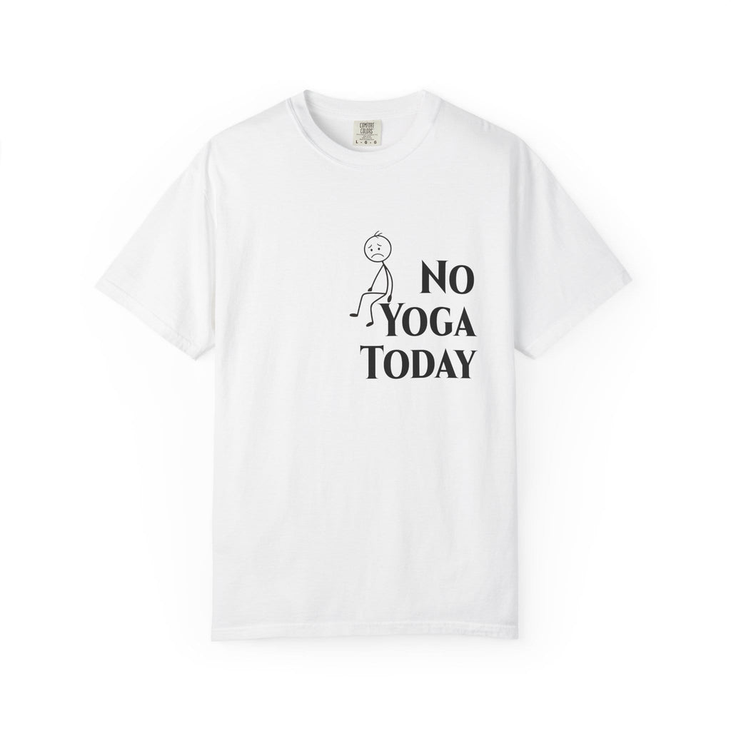 No Yoga Today t-shirt