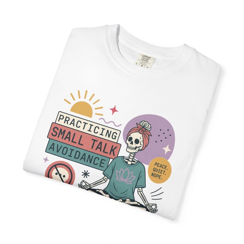 Practicing Small Talk Avoidance t-shirt