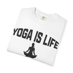 Yoga Is Life t-shirt