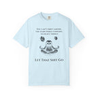 Let That Shit Go t-shirt