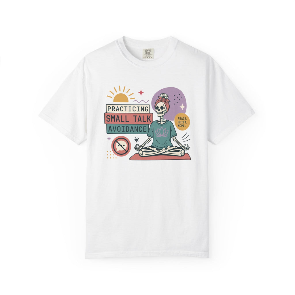Practicing Small Talk Avoidance t-shirt