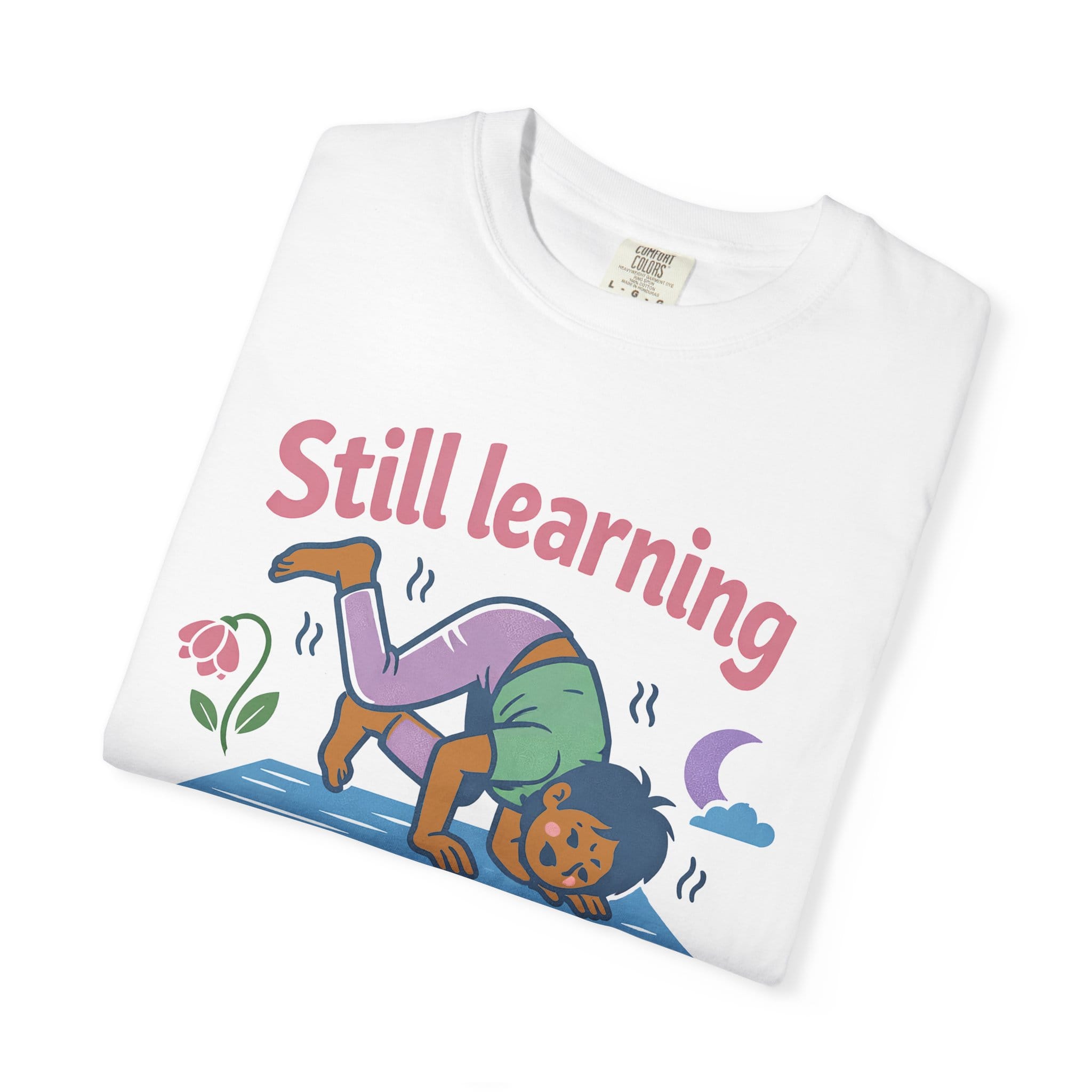 Still Learning Which Way is Up t-shirt