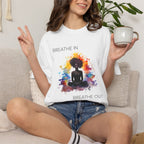Breathe In. Breathe Out. t-shirt