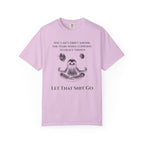 Let That Shit Go t-shirt