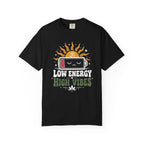 Low Energy High Vibes t-shirt