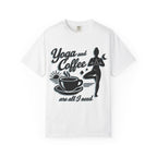 Yoga and Coffee Are All I need t-shirt