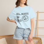 Na....maste in Bed t-shirt