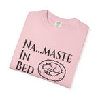 Na....maste in Bed t-shirt