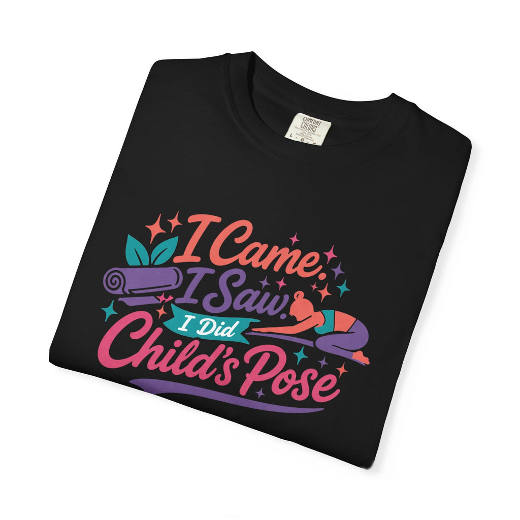 I Came I Saw I Did Child's Pose t-shirt