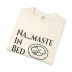 Na....maste in Bed t-shirt