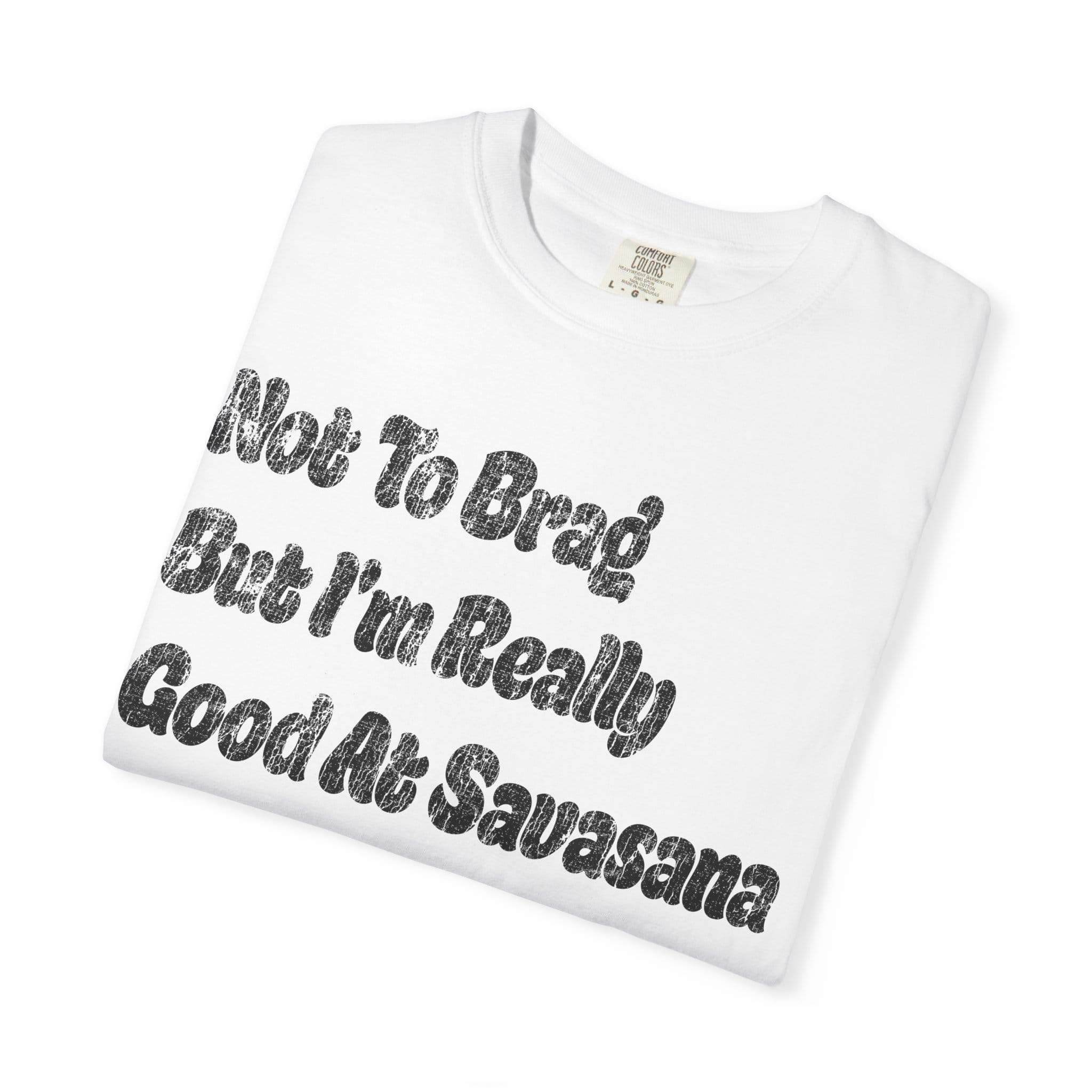 Not To Brag But I'm Really Good At Savasana t-shirt