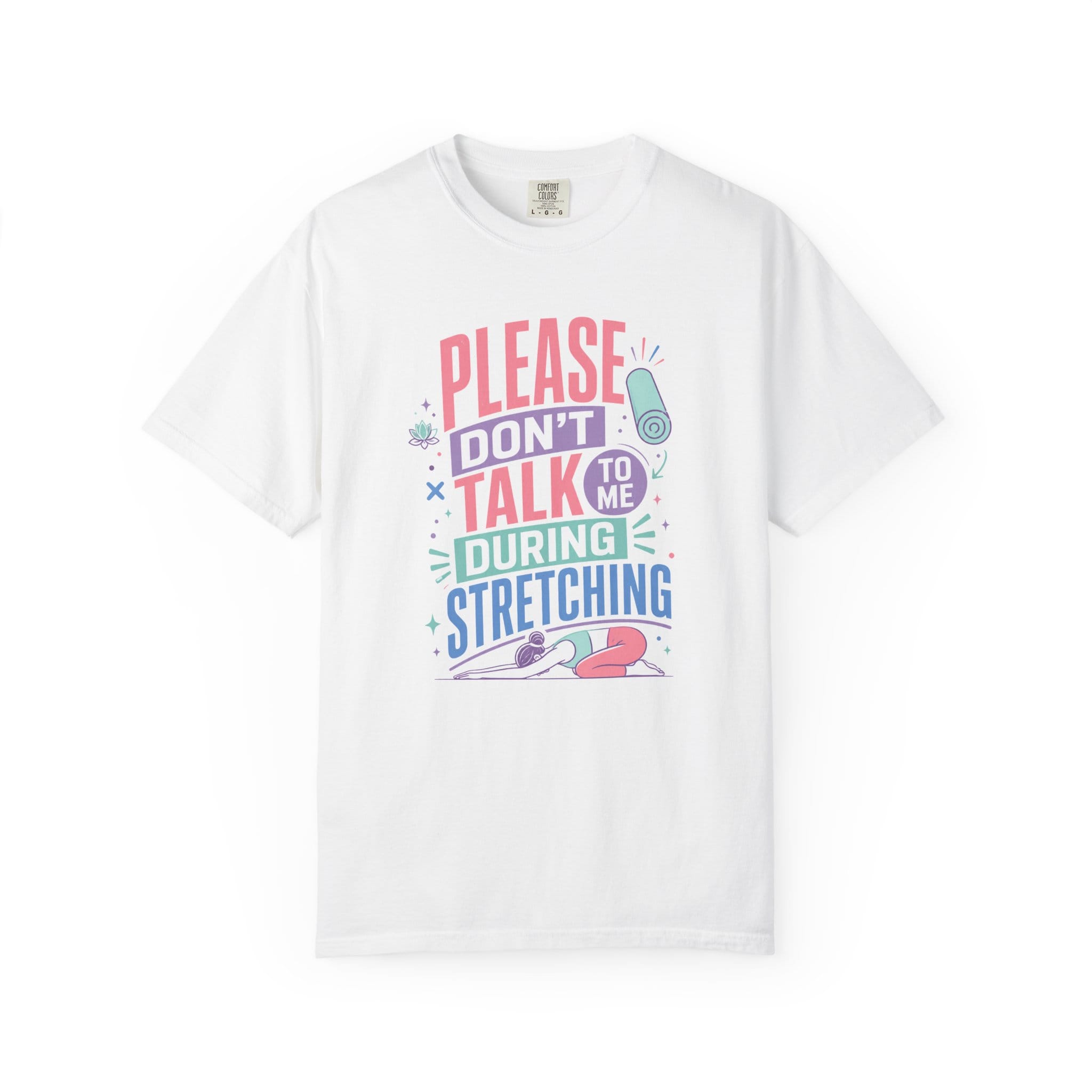 Please Don’t Talk To Me During Stretching t-shirt