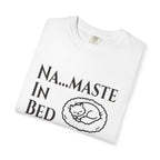 Na....maste in Bed t-shirt