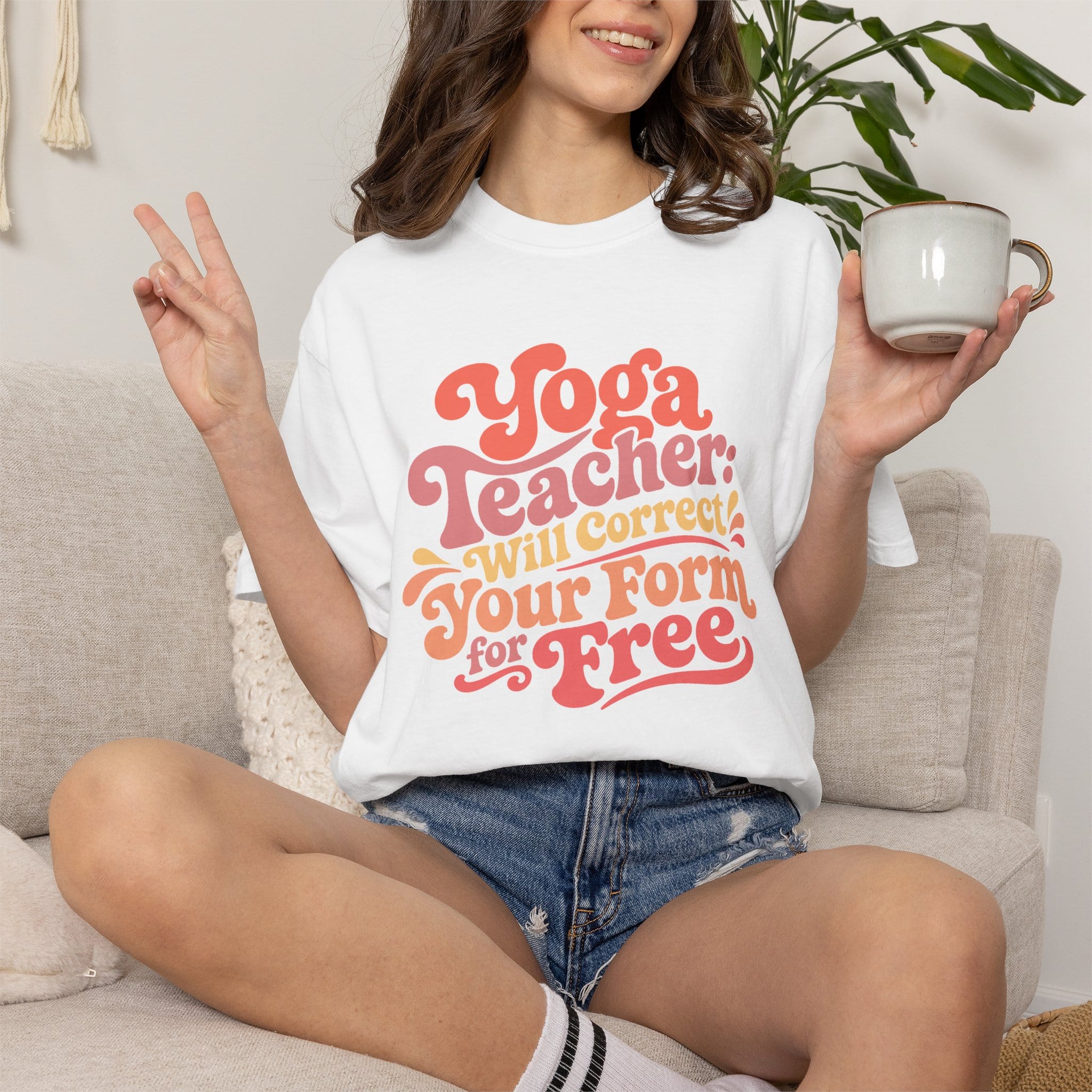 Yoga Teacher - Will Correct Your Form for Free t-shirt