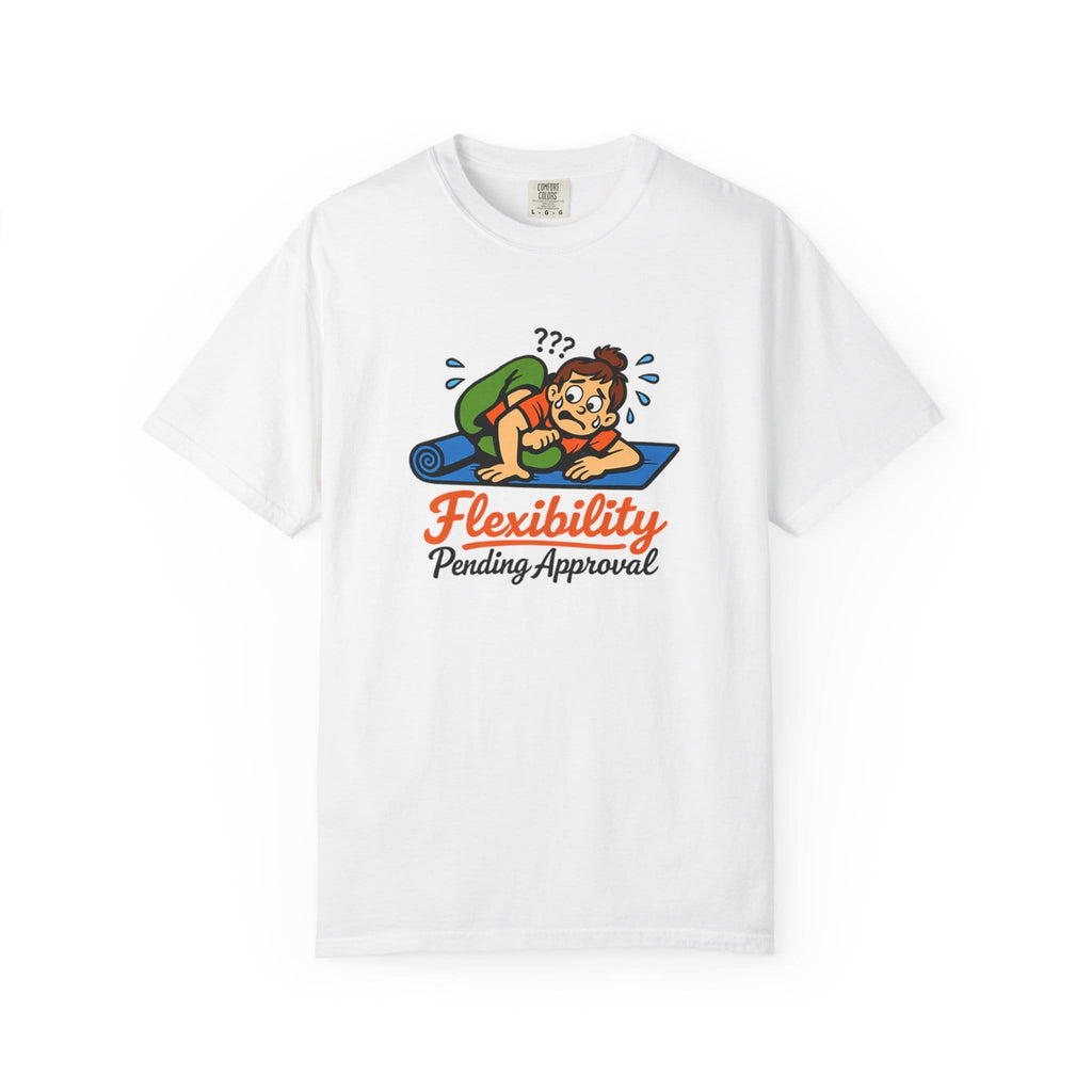 Flexibility pending approval t-shirt