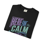 Here For Calm Not Conversation t-shirt